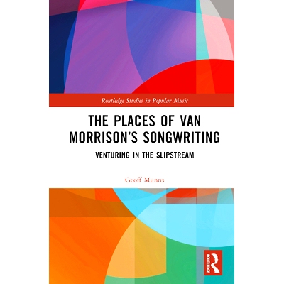 预订 The Places of Van Morrison’s Songwriting: Venturing in the Slipstream 范莫里森歌曲创作的地方：滑流中的冒险: 978103