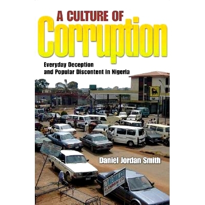 预订 A Culture of Corruption: Everyday Deception and Popular Discontent in Nigeria 堕落文化：尼日利亚的日常欺诈和普遍不
