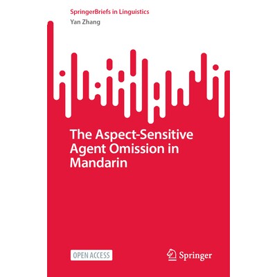 预订 The Aspect-Sensitive Agent Omission in Mandarin 普通话中体态敏感动词的省略 9789819629862