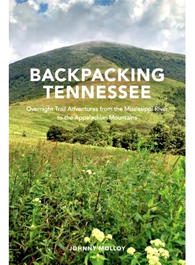 预订 Backpacking Tennessee: Overnight Trail Adventures from the Mississippi River to the Appalachian Mountains 田纳西州