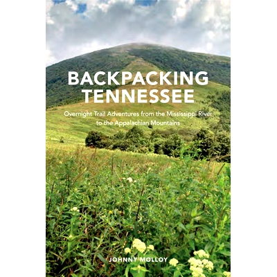 预订 Backpacking Tennessee: Overnight Trail Adventures from the Mississippi River to the Appalachian Mountains 田纳西州