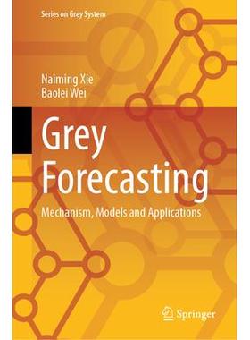 预订 Grey Forecasting: Mechanism, Models and Applications灰色预测：机理、模型与应用: 9789819753222