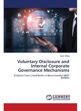 预订 Voluntary Disclosure and Internal Corporate Governance Mechanisms 自愿性披露与公司内部治理机制: 9786202816076