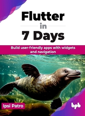 预订 Flutter in 7 Days: Build user-friendly apps with widgets and navigation (English Edition)