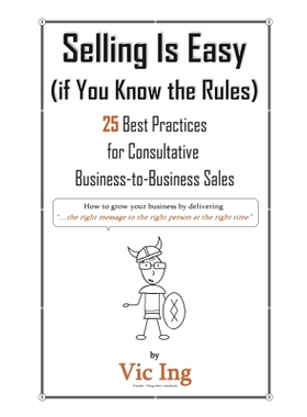 预订 Selling Is Easy (if You Know the Rules): 25 Best Practices for Consultative Business-to-Business Sales: 97985058898