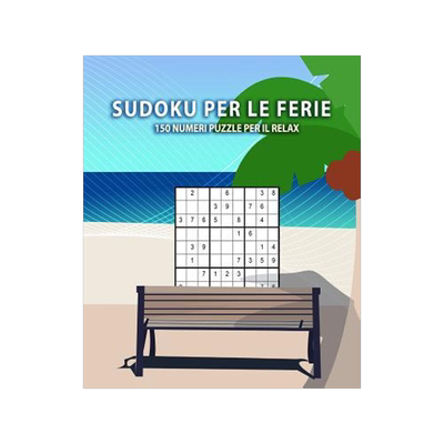 [预订]Sudoku per le ferie - 150 numeri puzzle per il relax: Per principianti e avanzati da facile, medio a 9781079215311