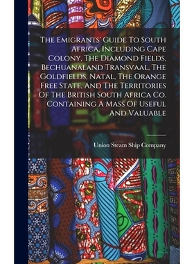 预订 The Emigrants’ Guide To South Africa, Including Cape Colony, The Diamond Fields, Bechuanaland Transvaal, The Goldf