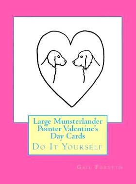 预订 Large Munsterlander Pointer Valentine’s Day Cards: Do It Yourself: 9781523419081