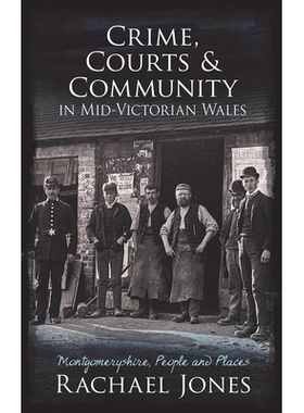 预订 Crime, Courts and Community in Mid-Victorian Wales: Montgomeryshire, People and Places 维多利亚州中部威尔士的犯罪、