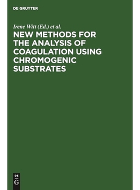 预订 New methods for the analysis of coagulation using chromogenic substrates: Proceedings of the symposium of the Deuts