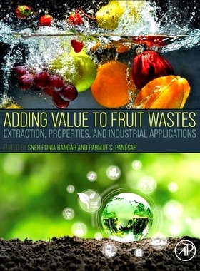 预订 Adding Value to Fruit Wastes: Extraction, Properties, and Industrial Applications 增加水果废弃物的价值: 97804431384