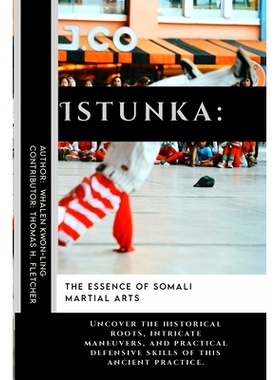 预订 Istunka: The Essence of Somali Martial Arts: Uncover the historical roots, intricate maneuvers, and practical defen
