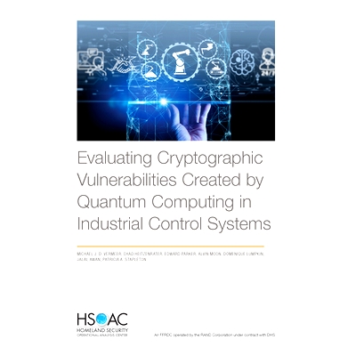 预订 Evaluating Cryptographic Vulnerabilities Created by Quantum Computing in Industrial Control Systems 评估工业控制系