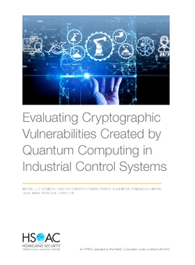 预订 Evaluating Cryptographic Vulnerabilities Created by Quantum Computing in Industrial Control Systems 评估工业控制系