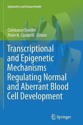 【预订】Transcriptional and Epigenetic Mechanisms Regulating Normal and Aberrant Blood Cell Development
