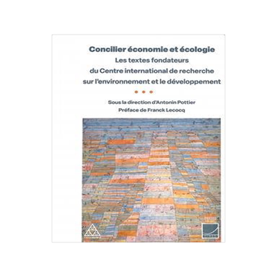 [预订]Concilier économie et écologie : les textes fondateurs du Centre international de recherche sur l 9782859785536