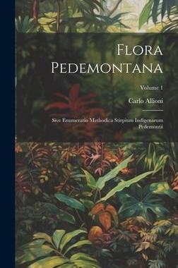 [预订]Flora Pedemontana: Sive Enumeratio Methodica Stirpium Indigenarum Pedemontii; Volume 1 9781020986000