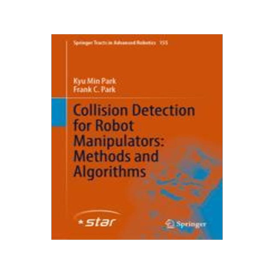 [预订]Collision Detection for Robot Manipulators: Methods and Algorithms 9783031301940
