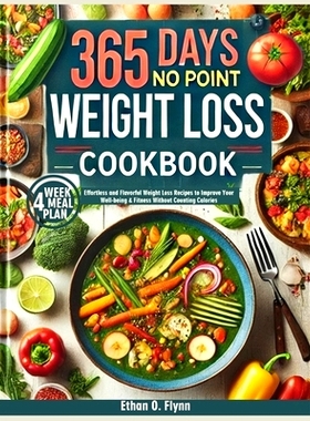 预订 365 Days No Point Weight Loss Cookbook: Effortless and Flavorful Weight Loss Recipes to Improve Your Well-being & F