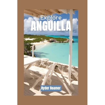 预订 Explore Anguilla: Ultimate Guide to Uncovering Hidden Gems, Culinary Delights, and Memorable Experiences of this Ca