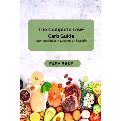 预订 The Complete Low-Carb Guide: From Breakfast to Desserts and Drinks: 9798396128132