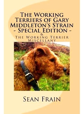 预订 The Working Terriers of Gary Middleton’s Strain - Special Edition: Also featuring The Working Terrier Miscellany: