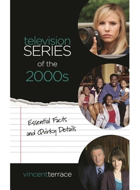 预订 Television Series of the 2000s: Essential Facts and Quirky Details 2000年代电视连续剧：基本事实和古怪细节: 97815381