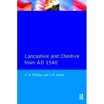 预订 Lancashire and Cheshire from AD1540 1540年后的兰开夏郡和柴郡: 9781138408050