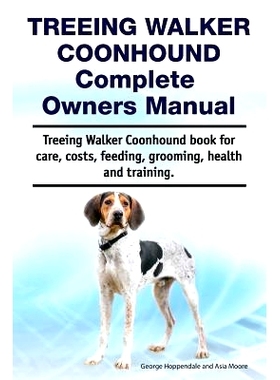 预订 Treeing Walker Coonhound Complete Owners Manual. Treeing Walker Coonhound Book for Care, Costs, Feeding, Grooming,