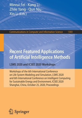 【预订】Recent Featured Applications of Artificial Intelligence Methods. LSMS 2020 and ICSEE 2020 Workshops