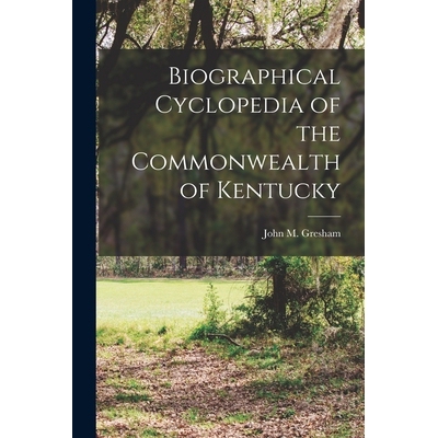 预订 Biographical Cyclopedia of the Commonwealth of Kentucky 9781017444179