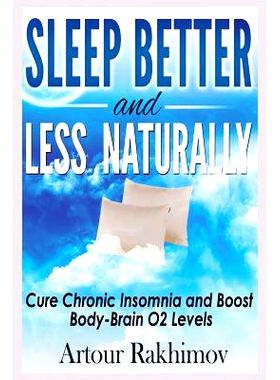 预订 Sleep Better and Less - Naturally: Cure Chronic Insomnia and Boost Body-Brain O2 Levels: 9781492921073