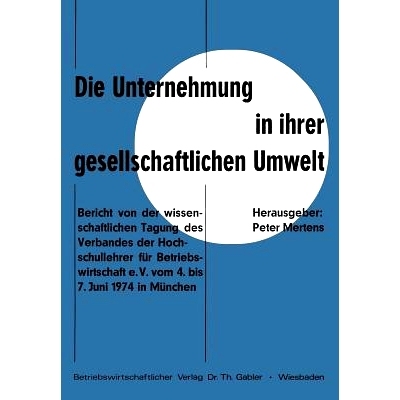 预订 Die Unternehmung in ihrer gesellschaftlichen Umwelt: Bericht von der wissenschaftlichen Tagung des Verbandes der Ho