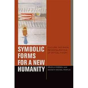 预订 Symbolic Forms for a New Humanity: Cultural and Racial Reconfigurations of Critical Theory 新人文符号构成:批判理论