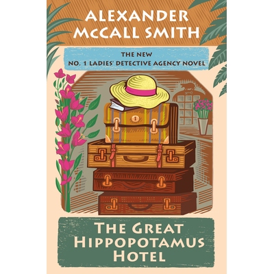 预订 The Great Hippopotamus Hotel: No. 1 Ladies’ Detective Agency (25) 大河马酒店: 9780593701768