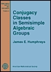 【预售】Conjugacy Classes in Semisimple Algebraic Groups