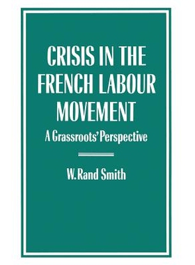 预订 Crisis in the French Labour Movement: A Grassroots’ Perspective: 9781349085583