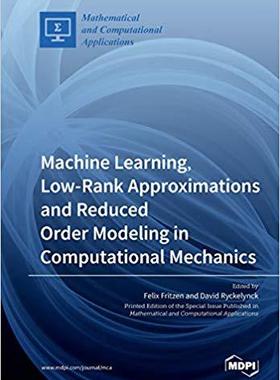 【预售】Machine Learning, Low-Rank Approximations and Reduced Order Modeling in Computational Mechanics