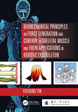 【预订】Biomechanical Principles on Force Generation and Control of Skeletal Muscle and their Applications in Robo...