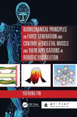 【预订】Biomechanical Principles on Force Generation and Control of Skeletal Muscle and their Applications in Robo...