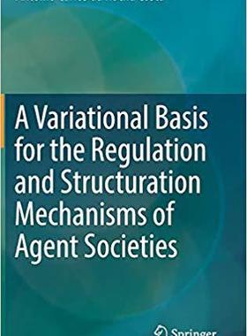 【预售】A Variational Basis for the Regulation and Structuration Mechanisms of Agent Societies