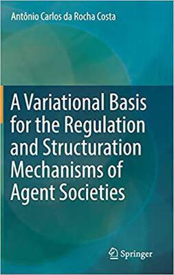 【预售】A Variational Basis for the Regulation and Structuration Mechanisms of Agent Societies