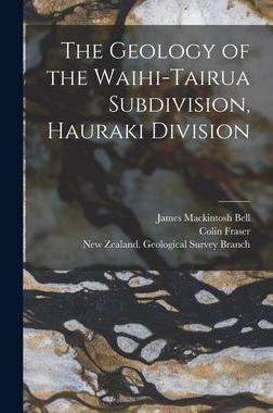 [预订]The Geology of the Waihi-Tairua Subdivision, Hauraki Division 9781013924637