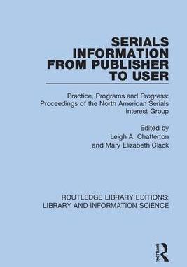 [预订]Serials Information from Publisher to User: Practice, Programs and Progress: Proceedings of the Nort 9780367431532