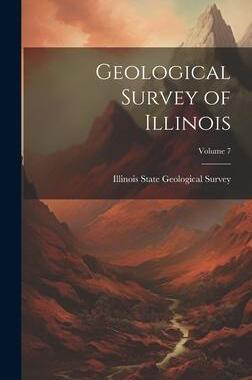 [预订]Geological Survey of Illinois; Volume 7 9781020708923