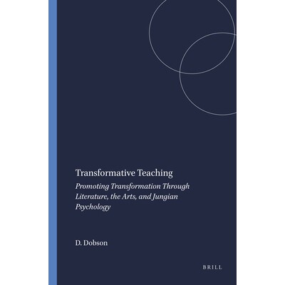 预订 Transformative Teaching: Promoting Transformation Through Literature, the Arts, and Jungian Psychology 变革性教学：