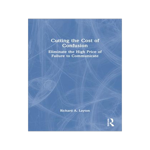 [预订]Cutting the Cost of Confusion: Eliminate the High Price of Failure to Communicate 9781032293271
