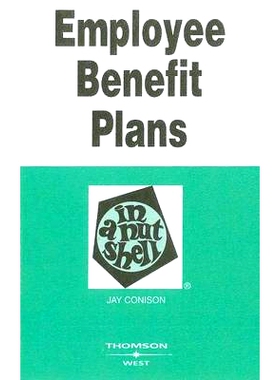 预订 Employee Benefit Plans in a Nutshell 简而言之，Conison的员工福利计划，第三版: 9780314150837