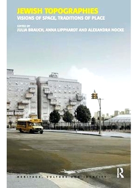 预订 Jewish Topographies: Visions of Space, Traditions of Place 犹太人的地形学:空间视觉,地点传统: 9780754671183
