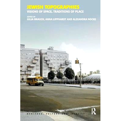 预订 Jewish Topographies: Visions of Space, Traditions of Place 犹太人的地形学:空间视觉,地点传统: 9780754671183